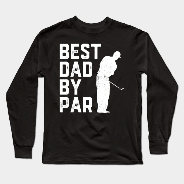 Best Dad By Par Long Sleeve T-Shirt by trendingoriginals